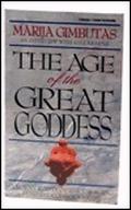 Age of the Great Goddess by Marija Gimbutas