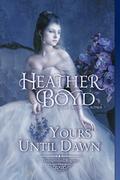 Yours Until Dawn (Distinguished Rogues #19) by Heather Boyd