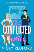 That Conflicted Feeling (The Dashwood Billionaires #1) by Nicky Redford