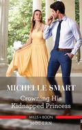 Crowning His Kidnapped Princess (Scandalous Royal Weddings #1) by Michelle Smart