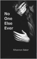 No One Else Ever by Rihannon Baker