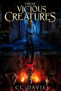 These Vicious Creatures by C.C. Davie