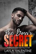 The Boss's Secret: A Single Dad Undercover by Ana Sparks