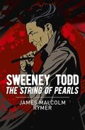 Sweeney Todd: The String of Pearls by James Malcolm Rymer