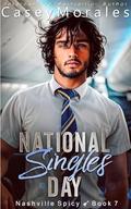 National Singles Day (Nashville Spicy #7) by Casey Morales