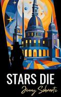 Stars Die by Jenny Schwartz