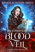Beyond the Blood Veil (Blood Veil #1) by Nicholas Woode-Smith