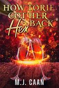 How Torie Got Her Hex Back by M.J. Caan