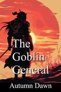 The Goblin General (Goblin #1) by Autumn Dawn