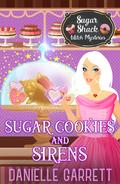 Sugar Cookies and Sirens by Danielle Garrett