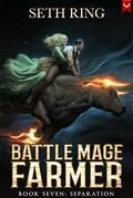 Separation (Battle Mage Farmer #7) by Seth Ring
