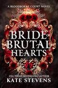 Bride of Brutal Hearts: A Dark Fantasy Villain Romance by Kate Stevens
