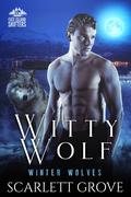 Witty Wolf (Winter Wolves #4) by Scarlet Grove
