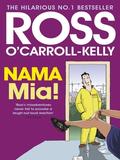 NAMA Mia!--Ross O'Carroll-Kelly (Ross O'Carroll-Kelly #11) by Paul Howard