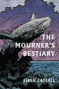 The Mourner’s Bestiary by Eiren Caffall