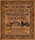 Cooking for Wizards, Warriors and Dragons: 125 Unofficial Recipes Inspired By The Witcher, Game of Thrones, The Broken Earth and Other Fantasy Favorites by Thea James
