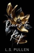 Ours to Keep by L.S. Pullen