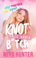 Knot Your Basic B*tch by Miyo Hunter