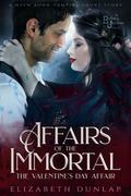 Affairs of the Immortal: The Valentine's Day Affair (NSFW Born Vampire #5.3) by Elizabeth Dunlap