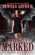 Infernally Marked (The Infernal Blade #0.5) by Jewels Arthur