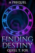 Finding Destiny (Fighting Fate #0.5) by Quell T. Fox
