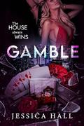 Gamble (Empire of Chance #1) by Jessica Hall