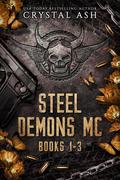 Steel Demons MC: Books 1-3 by Crystal Ash