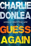 Guess Again by Charlie Donlea