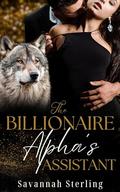 The Billionaire Alpha's Assistant (Billionaire Alphas of Aspen #1) by Savannah Sterling