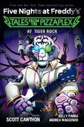 Tiger Rock (Tales from the Pizzaplex, #7) (Five Nights at Freddy's: Tales from the Pizzaplex #7) by Scott Cawthon