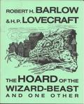 The Hoard of the Wizard-Beast by Robert H. Barlow