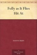 Folly as It Flies Hit At by Fanny Fern