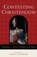 Contesting Christendom: Readings in Medieval Religion and Culture by Georges Duby