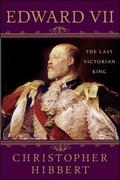 Edward VII: The Last Victorian King: The Last Victorian King by Hugh Thomas