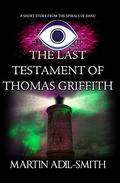 The Last Testament of Thomas Griffith by Martin Adil-Smith