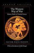 The Western Way of War: Infantry Battle in Classical Greece by Victor Davis Hanson