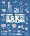The Business Book: Big Ideas Simply Explained (Big Ideas Simply Explained #1) by Sam Atkinson