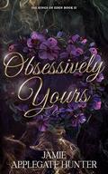 Obsessively Yours (Fae Kings of Eden #2) by Jamie Applegate Hunter