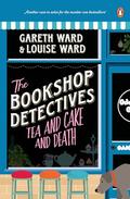 Tea and Cake and Death (The Bookshop Detectives #2) by Gareth Ward