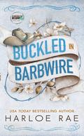 Buckled in Barbwire by Harloe Rae