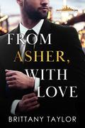 From Asher, With Love (NYC Billionaires #1) by Brittany Taylor