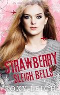 Strawberry Sleigh Bells by Roxy Leigh