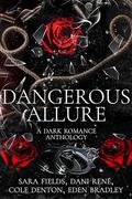 Dangerous Allure: A Dark Romance Anthology by Dani René