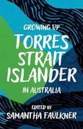Growing Up Torres Strait Islander in Australia (Growing Up ... in Australia #1) by Samantha Faulkner