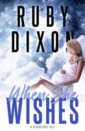 When She Wishes (Risdaverse #1) by Ruby Dixon