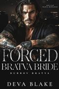 Forced Bratva Bride (Dubrov Bratva #4) by Deva Blake