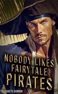 Nobody Likes Fairytale Pirates by Elizabeth Gannon