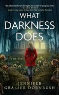 What Darkness Does by Jennifer Graeser Dornbush