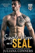 Single Mom and the SEAL (The Bradford Brothers #9) by Juliana Conners