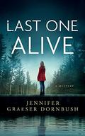 Last One Alive (Coroner's Daughter #3) by Jennifer Graeser Dornbush